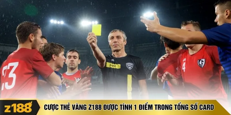 Cược thẻ vàng Z188 được tính 1 điểm trong tổng số card