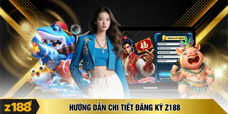 Hướng dẫn chi tiết đăng ký Z188