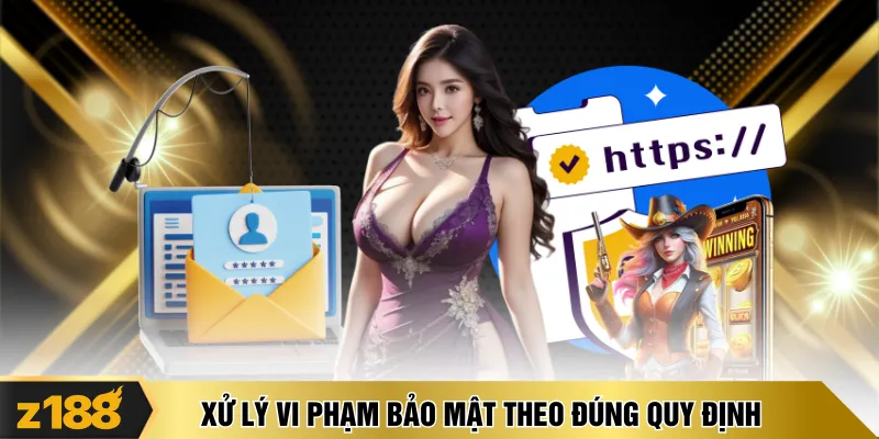 Xử lý vi phạm bảo mật theo đúng quy định